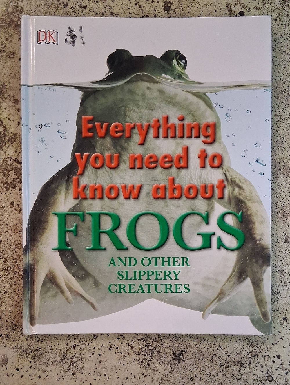 DK Everything You Need To Know About Frogs Other Slippery Creatures Childrens